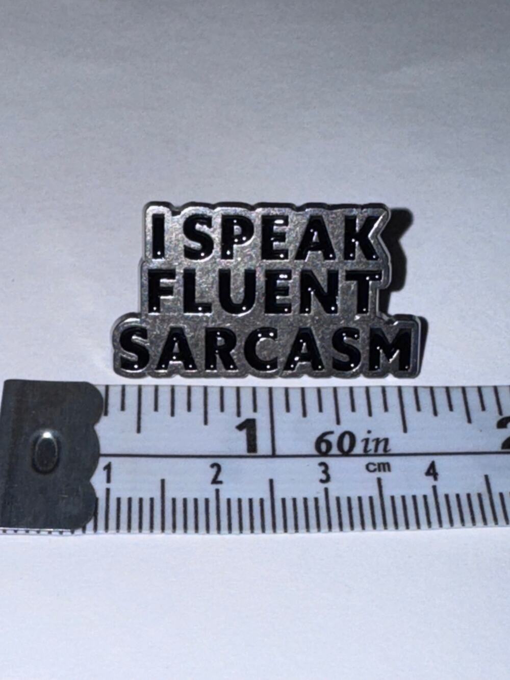 I speak fluent sarcasm Script Pin Brooch